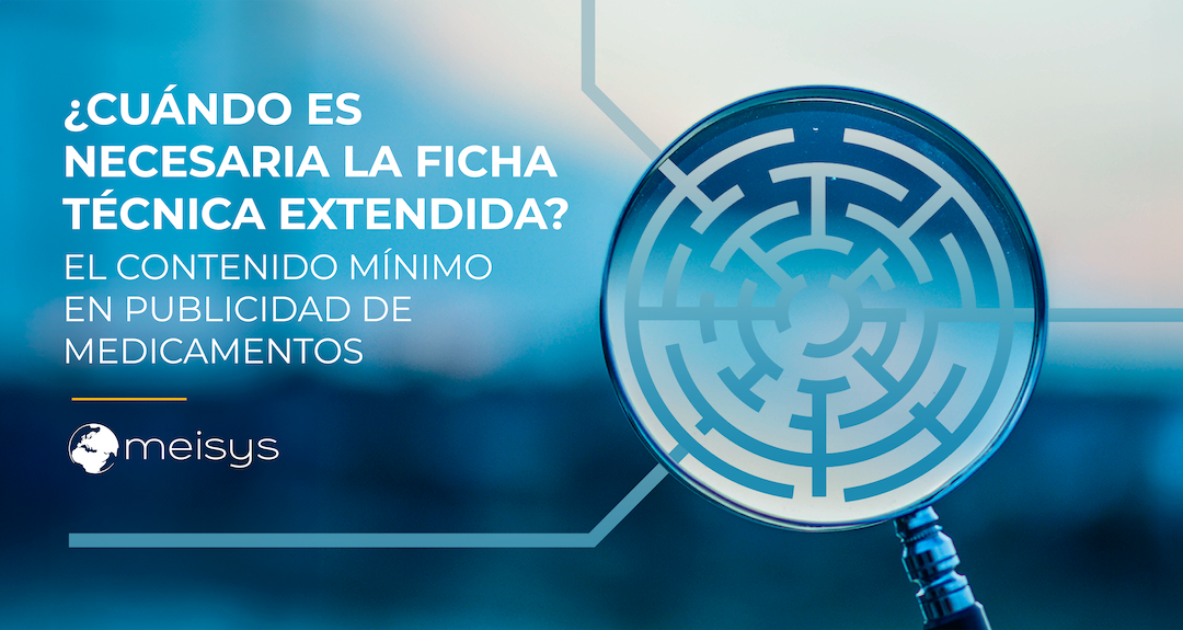 ¿Cuándo es necesaria la Ficha Técnica «extendida»?: el Contenido Mínimo en publicidad de medicamentos